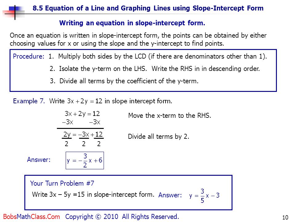 Write an equation in slope intercept form of the line satisfying the given conditions